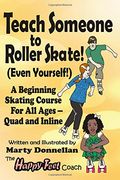 Teach Someone to Roller Skate - Even Yourself! (en Inglés)