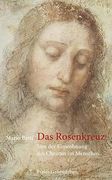 Das Rosenkreuz: Von der Einwohnung des Christus im Menschen. (en Alemán)