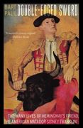Double-Edged Sword: The Many Lives of Hemingway's Friend, the American Matador Sidney Franklin (en Inglés)