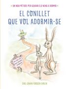 El Conillet que vol Adormir-Se. Un nou Mètode per Ajudar els Nens a Dormir (in Spanish)