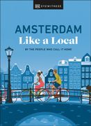 Amsterdam Like a Local: By the People Who Call It Home (en Inglés)