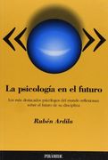 La Psicología en el Futuro: Los más Destacados Psicólogos del Mundo Reflexionan Sobre el Futuro de su Disciplina