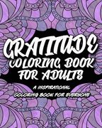 Gratitude Coloring Book For Adults: An Inspirational Coloring Book For Everyone, Cultivate An Attitude Of Gratitude (en Inglés)