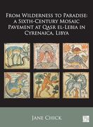 From Wilderness to Paradise: A Sixth-Century Mosaic Pavement at Qasr El-Lebia in Cyrenaica, Libya (en Inglés)