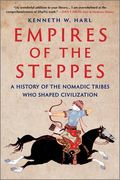 Empires of the Steppes: A History of the Nomadic Tribes Who Shaped Civilization (en Inglés)