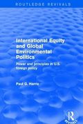 International Equity and Global Environmental Politics: Power and Principles in us Foreign Policy (Routledge Revivals) (en Inglés)
