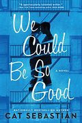 We Could be so Good: A Novel (en Inglés)