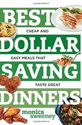 Best Dollar Saving Dinners: Cheap and Easy Meals that Taste Great (Best Ever)