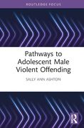 Pathways to Adolescent Male Violent Offending (Routledge Studies in Criminal Behaviour) (en Inglés)