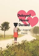 Delayed Never Denied (en Inglés)