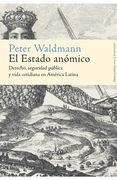 El Estado anómico: Derecho, seguridad pública y vida cotidiana en América Latina (in Spanish)