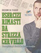 Esercizi rimasti da strizza cervello Rompicapi Sudoku intermedio Edizione da viaggio (en Italiano)