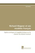 Richard Wagner Et Ses Modeles Francais