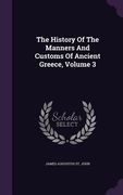 The History Of The Manners And Customs Of Ancient Greece, Volume 3 (en Inglés)