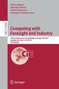 Computing with Foresight and Industry: 15th Conference on Computability in Europe, Cie 2019, Durham, Uk, July 15-19, 2019, Proceedings (en Inglés)