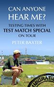 Can Anyone Hear Me?: Testing Times with Test Match Special on Tour (en Inglés)