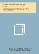 Copper and Copper Base Alloys: The Physical and Mechanical Properties of Copper and Its Commercial Alloys in Wrought Form