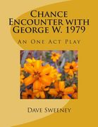 Chance Encounter with George W. 1979: An One Act Play (en Inglés)