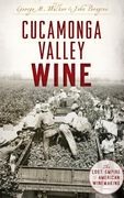 Cucamonga Valley Wine: The Lost Empire of American Winemaking (en Inglés)