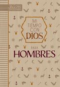 Mi Tiempo con Dios Para Hombres: 365 Días Devocionario