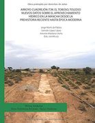 Arroyo Cuadrejón (T. M. El Toboso, Toledo) Nuevos Datos Sobre el Aprovechamiento Hídrico en la Mancha Desde la Prehistoria Reciente Hasta Época Moderna