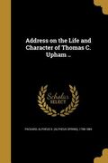 Address on the Life and Character of Thomas C. Upham .. (en Inglés)