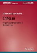 Chitosan: Properties and Applications in Bioengineering (Synthesis Lectures on Engineering, Science, and Technology)