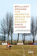 Brilliant Orange: The Neurotic Genius of Dutch Soccer (en Inglés)