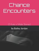 Chance Encounters: (3 Futa x Male Stories) (en Inglés)