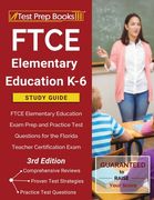 FTCE Elementary Education K-6 Study Guide: FTCE Elementary Education Exam Prep and Practice Test Questions for the Florida Teacher Certification Exam