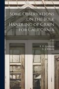 Some Observations on the Bulk Handling of Grain for California; C152 (en Inglés)