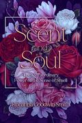 Scent and Soul: The Extraordinary Power of the Sense of Smell (en Inglés)