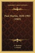 Paul Martin, 1830-1903 (1905) (en Francés)