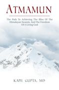 Atmamun: The Path to Achieving the Bliss of the Himalayan Swamis. And the Freedom of a Living God.