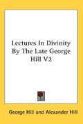 lectures in divinity by the late george hill v2