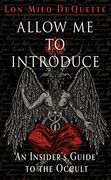 Allow me to Introduce: An Insider's Guide to the Occult (en Inglés)