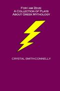 for i am zeus: a collection of plays about greek mythology (en Inglés)