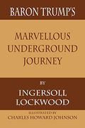 Baron Trump's Marvellous Underground Journey (en Inglés)