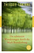 Die Schönsten Wanderungen Durch die Mark Brandenburg: Ausgewählt und mit Einem Nachwort von Günter de Bruyn (Fischer Klassik) (en Alemán)