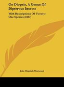 on diopsis, a genus of dipterous insects: with descriptions of twenty-one species (1837) (en Inglés)