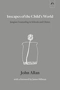 Inscapes of the Child’S World: Jungian Counseling in Schools and Clinics 
