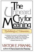the unheard cry for meaning,psychotherapy and humanism