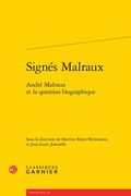 Signes Malraux: Andre Malraux Et La Question Biographique (en Francés)