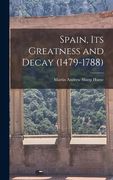 Spain, its Greatness and Decay (1479-1788) (en Inglés)
