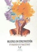 Mujeres en Construcción: (Perdonen las Molestias)