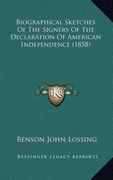 biographical sketches of the signers of the declaration of american independence (1858) (en Inglés)