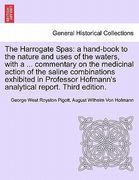 the harrogate spas: a hand-book to the nature and uses of the waters, with a ... commentary on the medicinal action of the saline combinat (en Inglés)