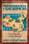 Perseverancia y Sacrificio: La Vida de Lottie Moon