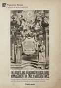 The Jesuits and Religious Intercultural Management in Early Modern Times: Human Capital, a Global Mindset, and Missionary Work in Japan and Peru durin (en Inglés)