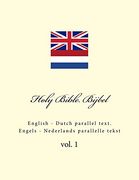 Holy Bible. Bijbel: English - Dutch Parallel Text. Engels - Nederlands Parallelle Tekst: Volume 1 (en Inglés)